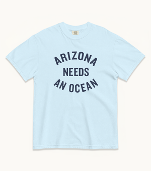 Arizona NEEDS AN OCEAN Tees (Watermelon, Ivory, Chambray)